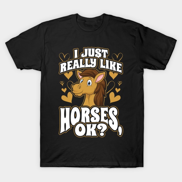 I just really like horses T-Shirt by aneisha